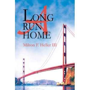Long Run Home[ A LONG RUN HOME ] by Heller, Milton F. (Author) May 