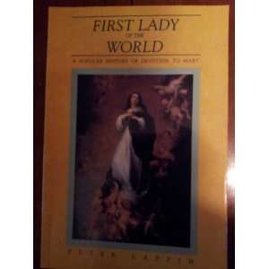  First Lady of the World A Popular History of Devotion to 