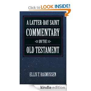 Latter day Saint Commentary on the Old Testament Ellis T. Rasmussen 