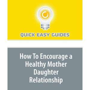  How To Encourage a Healthy Mother Daughter Relationship 