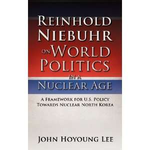 Reinhold Niebuhr on World Politics in a Nuclear Age