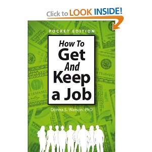   How to Get and Keep a Job (9781613465257) PhD Donna S. Watson Books