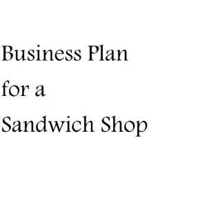   Sandwich Shop (Fill in the Blank Business Plan for a Sandwich Shop