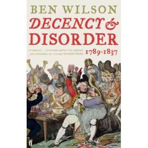 DECENCY AND DISORDER BEN WILSON 9780571224692  Books