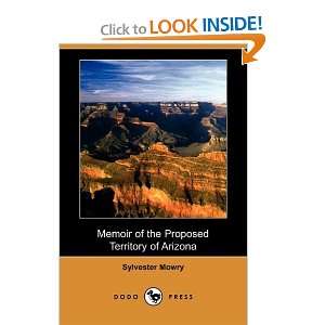  Memoir of the Proposed Territory of Arizona (Dodo Press 