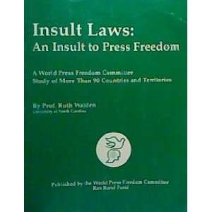  Insult laws: An insult to press freedom: Ruth C Walden 