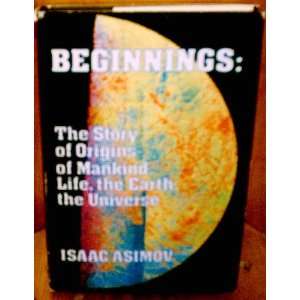   Origins of Mankind, Life, the Earth, the Universe Isaac Asimov Books