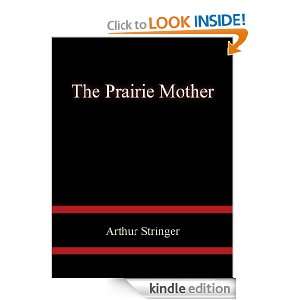 The Prairie Mother Arthur Stringer  Kindle Store