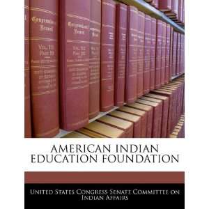  AMERICAN INDIAN EDUCATION FOUNDATION (9781240460182 