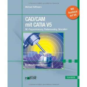  CAD/CAM mit CATIA V5 (9783446422841): Michael Hoffmann 