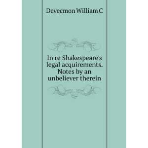   . Notes by an unbeliever therein Devecmon William C Books