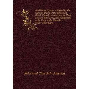   in the Churches Under Their Care Reformed Church In America Books