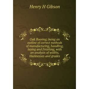   of widths, thicknesses and grades Henry H Gibson  Books