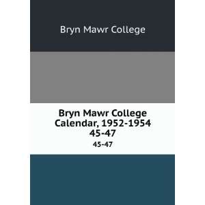  Bryn Mawr College Calendar, 1952 1954. 45 47 Bryn Mawr 