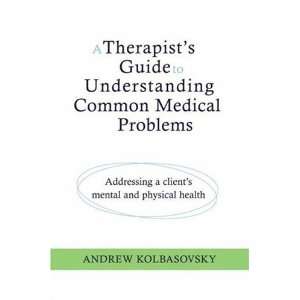  A Therapists Guide to Understanding Common Medical Problems 