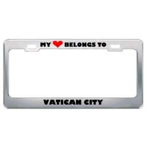 My Heart Belongs To Vatican City Country Flag Metal License Plate 