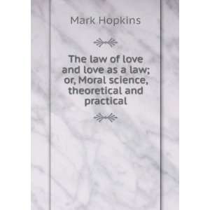   love and love as a law; or, Moral science, theoretical and practical