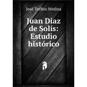 Juan Diaz de SolÃ­s Estudio histÃ³rico