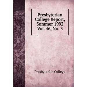 Presbyterian College Report, Summer 1992. Vol. 46, No. 3 Presbyterian 