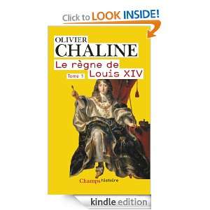Le règne de Louis XIV   Tome 1: Tome 1 (Champs Histoire) (French 