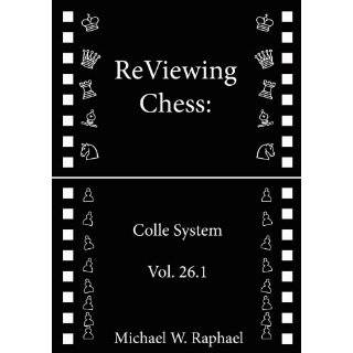 ReViewing Chess Colle System, Vol. 26.1 by Michael W. Raphael (Oct 24 