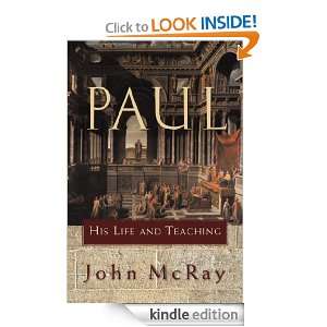 Paul His Life and Teaching John McRay  Kindle Store