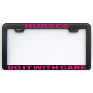 FUNNY HUMOR GIFT NURSES DO IT WITH CARE PK LICENSE PLATE FRAME