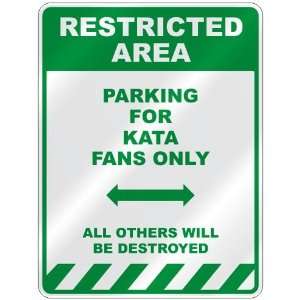   PARKING FOR KATA FANS ONLY  PARKING SIGN: Home 