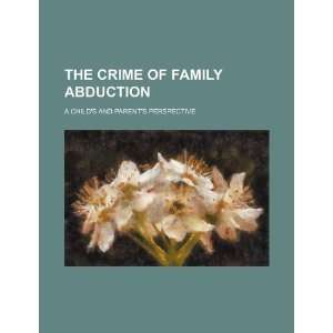  The crime of family abduction a childs and parents 