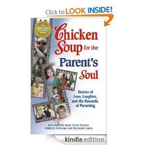 Chicken Soup for the Parents Soul 101 Stories of Loving, Learning 
