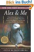 Alex & Me How a Scientist and a Parrot Discovered a Hidden World of 