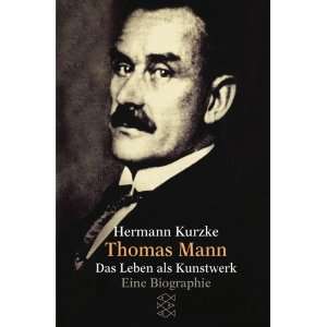 Thomas Mann Das Leben als Kunstwerk. Eine Biographie  