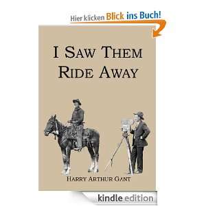 Saw Them Ride Away eBook Harry Arthur Gant  Kindle Shop