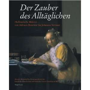   . Holländische Malerei von Adriaen Brouwer bis Johannes Vermeer