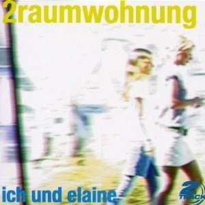 Ich und Elaine/2 Track 2raumwohnung  Musik