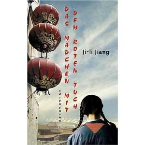 Das Mädchen mit dem roten Tuch: .de: Ji li Jiang: Bücher