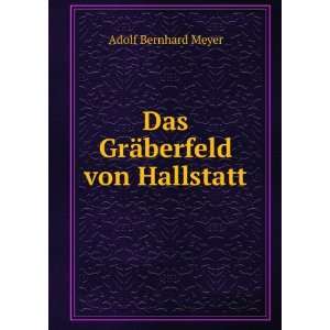   GrÃ¤berfeld von Hallstatt Adolf Bernhard Meyer  Books
