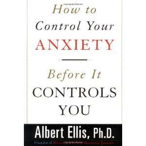   Your Anxiety Before It Controls You [Paperback]: Albert Ellis: Books