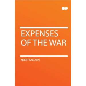  Expenses of the War Albert Gallatin Books