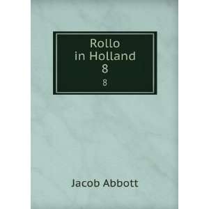  Rollo in Holland. 8 Jacob Abbott Books