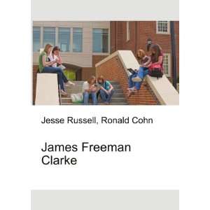  James Freeman Clarke Ronald Cohn Jesse Russell Books