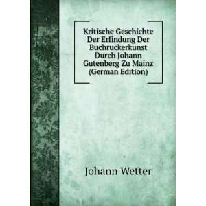   Johann Gutenberg Zu Mainz (German Edition) Johann Wetter 
