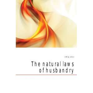  The natural laws of husbandry Liebig Justus Books