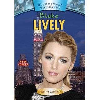 Blake Lively (Blue Banner Biographies) by Joanne Mattern ( Library 