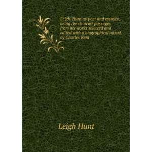 Leigh Hunt as poet and essayist, being the choicest 