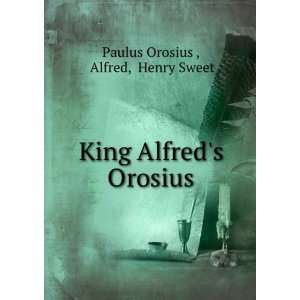  King Alfreds Orosius Alfred, Henry Sweet Paulus Orosius  Books