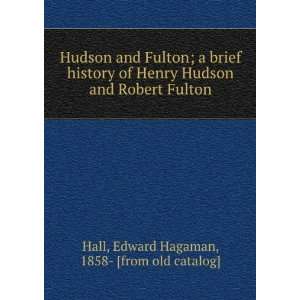 Hudson and Fulton; a brief history of Henry Hudson and Robert Fulton 