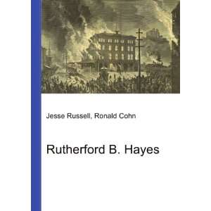  Rutherford B. Hayes Ronald Cohn Jesse Russell Books