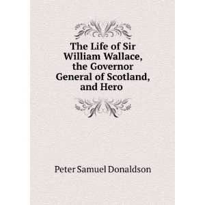   General of Scotland, and Hero . Peter Samuel Donaldson Books