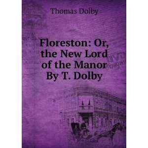    Or, the New Lord of the Manor By T. Dolby. Thomas Dolby Books